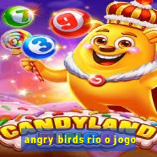 angry birds rio o jogo